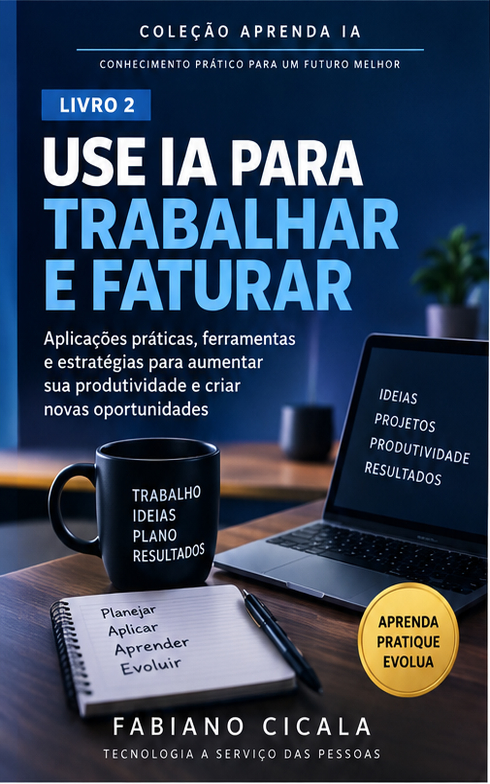 Capa de Use IA para Trabalhar e Faturar, de Fabiano Cicala