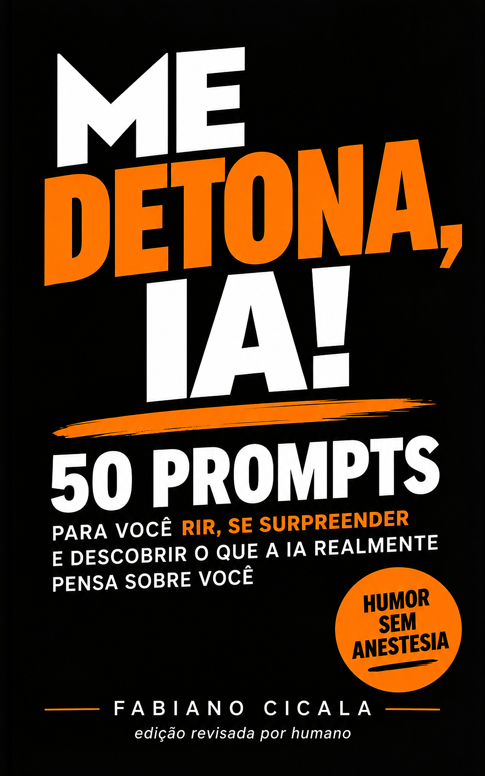 Capa preta e laranja de Me Detona, IA! — 50 Prompts, de Fabiano Cicala